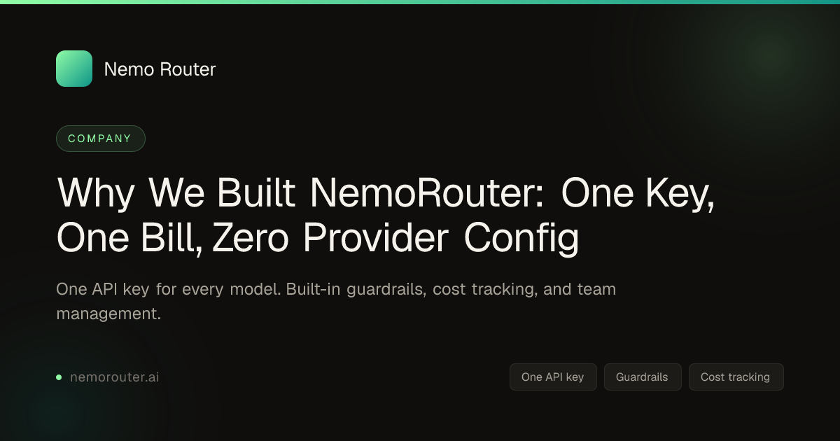 Why We Built NemoRouter: One Key, One Bill, Zero Provider Config