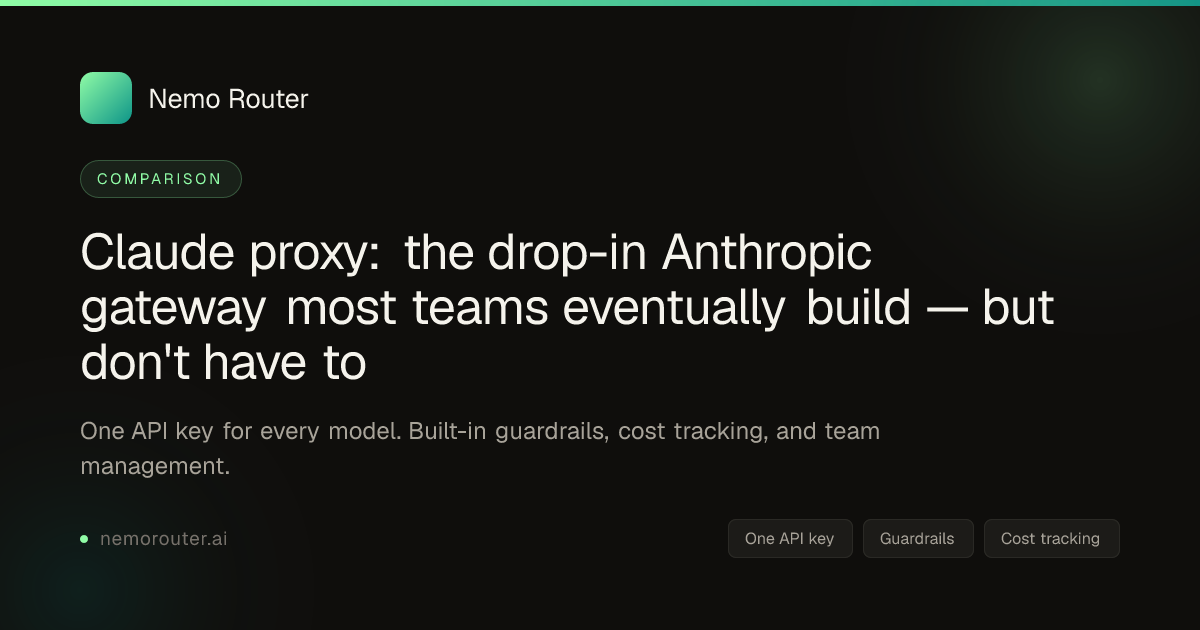 Claude proxy: the drop-in Anthropic gateway most teams eventually build — but don't have to