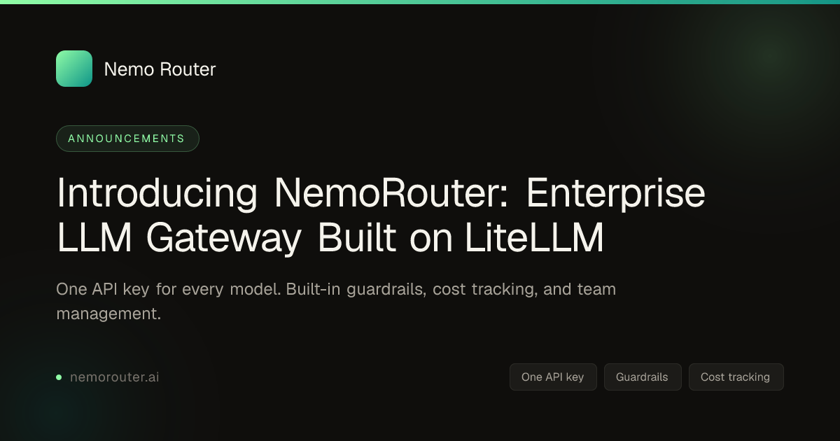 Introducing NemoRouter: Enterprise LLM Gateway Built on LiteLLM