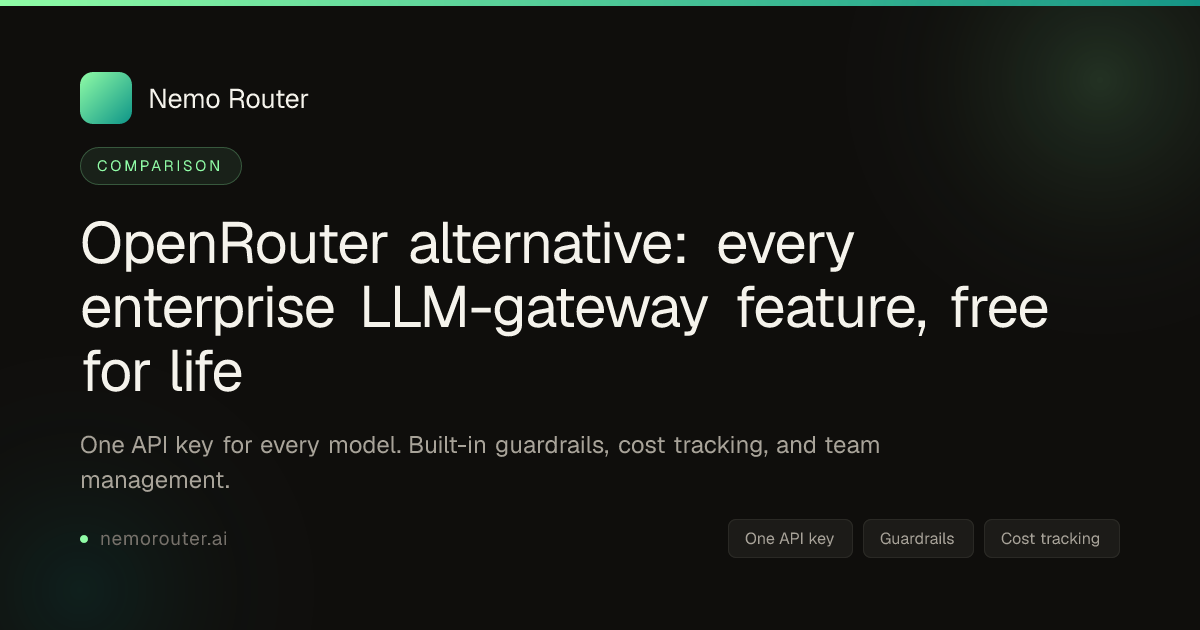OpenRouter alternative: every enterprise LLM-gateway feature, free for life